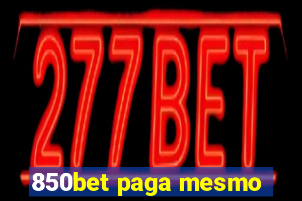 850bet paga mesmo